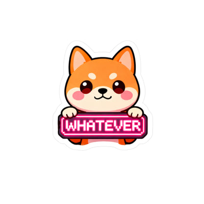 Cute Shiba Inu "WHATEVER" Vinyl Sticker – Kiss-Cut Decal for Laptops, Water Bottles & Windows